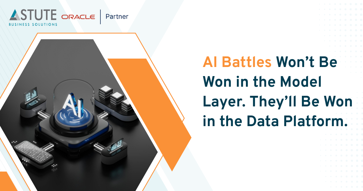 AI Battles Won’t Be Won in the Model Layer. They’ll Be Won in the Data Platform.